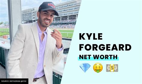 How Kyle Forgeard Achieved a Net Worth of $1.5。